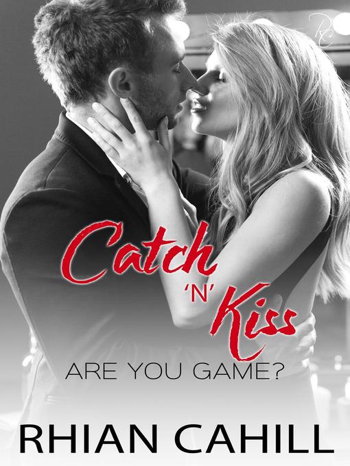 Title details for Catch'n'Kiss by Rhian Cahill - Available